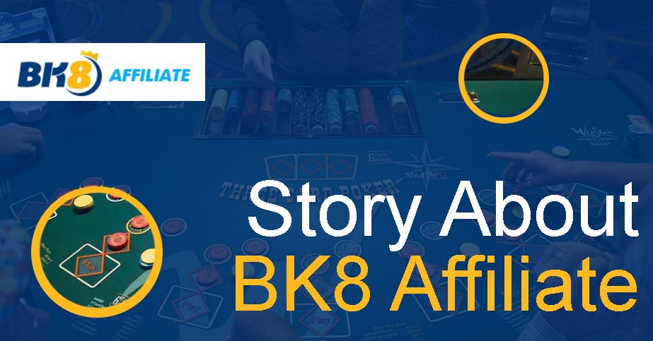 Story About BK8 Affiliate